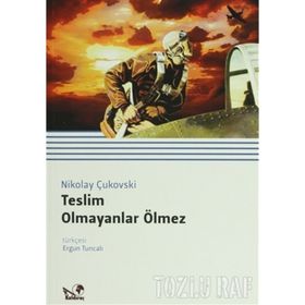 Teslim Olmayanlar Ölmez - Nikolay Çukovski Melik Aytek Yıldırım