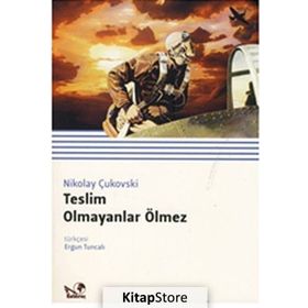 Teslim Olmayanlar Ölmez - Nikolay Çukovski Melik Aytek Yıldırım