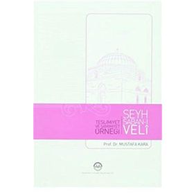 Teslimiyet ve Samimiyet Örneği Şeyh Şaban-ı Veli - Mustafa Kara
