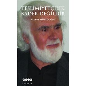TESLIMIYETÇILIK KADER DEĞILDIR - ATASOY MÜFTÜOĞLU