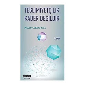 TESLIMIYETÇILIK KADER DEĞILDIR - ATASOY MÜFTÜOĞLU