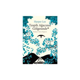 Tespih Ağacının Gölgesinde - Harper Lee