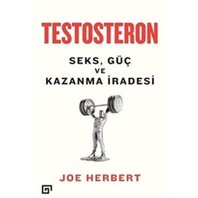Testosteron Seks Güç ve Kazanma İradesi - Joe Herbert