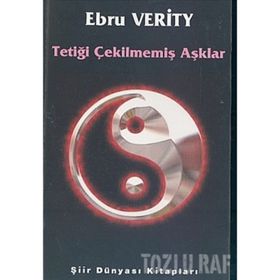 TETIĞI ÇEKILMEMIŞ AŞKLAR - EBRU VERITY