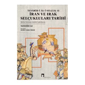 Tevarihi Ali Selçuk II İran ve Irak Selçukluları Tarihi - Yazıcızade Ali