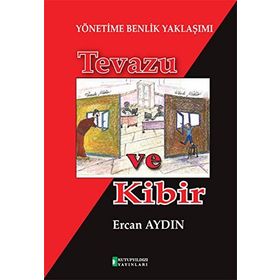 Tevazu ve Kibir-Yönetime Benlik Yaklaşımı - Ercan Aydın