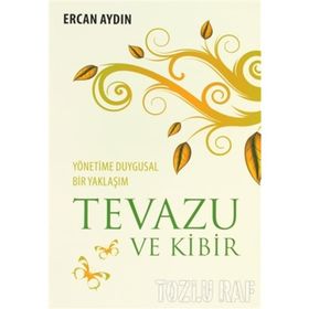 TEVAZU VE KIBIR YÖNETİME DUYGUSAL BIR YAKLAŞIM - ERCAN AYDIN