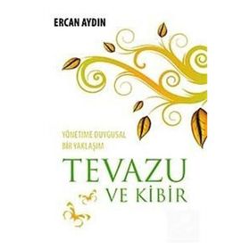 TEVAZU VE KIBIR YÖNETİME DUYGUSAL BIR YAKLAŞIM - ERCAN AYDIN