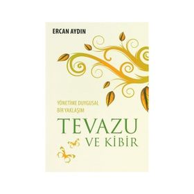TEVAZU VE KIBIR YÖNETİME DUYGUSAL BIR YAKLAŞIM - ERCAN AYDIN