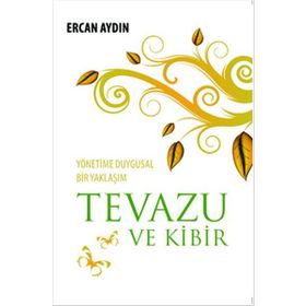 TEVAZU VE KIBIR YÖNETİME DUYGUSAL BIR YAKLAŞIM - ERCAN AYDIN