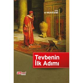 Tevbenin İlk Adımı - Ebu Abdullah Haris El-Muhasibi