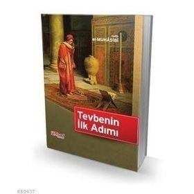 Tevbenin İlk Adımı - Ebu Abdullah Haris El-Muhasibi