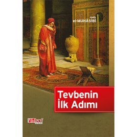 Tevbenin İlk Adımı - Ebu Abdullah Haris El-Muhasibi