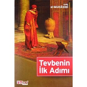 Tevbenin İlk Adımı - Ebu Abdullah Haris El-Muhasibi