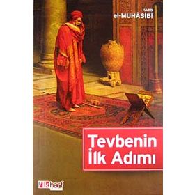 Tevbenin İlk Adımı - Ebu Abdullah Haris El-Muhasibi