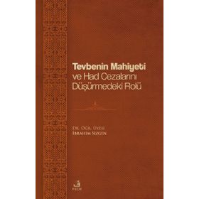Tevbenin Mahiyeti ve Had Cezalarını Düşürmedeki Rolü - Fecr Yayınları