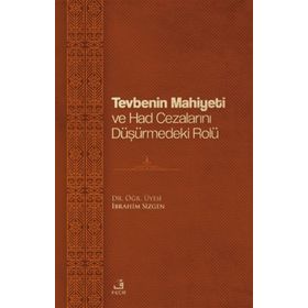 Tevbenin Mahiyeti ve Had Cezalarını Düşürmedeki Rolü - Fecr Yayınları