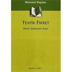 TEVFIK FIKRET DEVIR - ŞAHSİYET - ESER - MEHMET KAPLAN