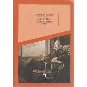 TEVFIK FIKRET DEVIR - ŞAHSİYET - ESER - MEHMET KAPLAN