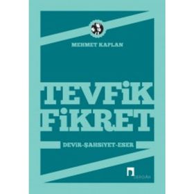 TEVFIK FIKRET DEVIR - ŞAHSİYET - ESER - MEHMET KAPLAN