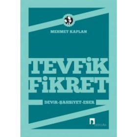 TEVFIK FIKRET DEVIR - ŞAHSİYET - ESER - MEHMET KAPLAN