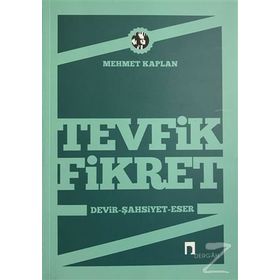 TEVFIK FIKRET DEVIR - ŞAHSİYET - ESER - MEHMET KAPLAN