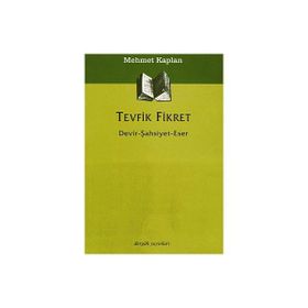 TEVFIK FIKRET DEVIR - ŞAHSİYET - ESER - MEHMET KAPLAN