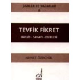 TEVFIK FIKRET - HAYATI-SANATI-ESERLERI - AHMET ÖZDEMİR