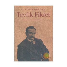 TEVFIK FIKRET - RIZA TEVFIK BÖLÜKBAŞI