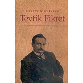 TEVFIK FIKRET - RIZA TEVFIK BÖLÜKBAŞI