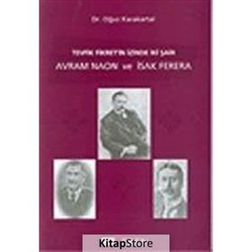TEVFIK FIKRET´IN İZİNDE İKİ ŞAİR AVRAM NAON VE ISAK FERERA - OĞUZ KARAKARTAL