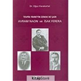 TEVFIK FIKRET´IN İZİNDE İKİ ŞAİR AVRAM NAON VE ISAK FERERA - OĞUZ KARAKARTAL