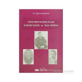 TEVFIK FIKRET´IN İZİNDE İKİ ŞAİR AVRAM NAON VE ISAK FERERA - OĞUZ KARAKARTAL