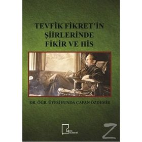 Tevfik Fikret'in Şiirlerinde Fikir ve His / Dr. Öğr. Üyesi Funda Çapan Özdemir