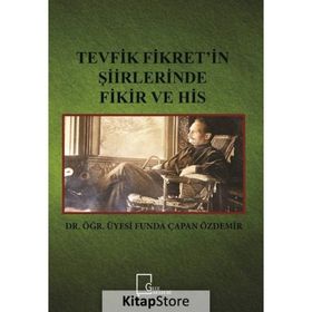 Tevfik Fikret'in Şiirlerinde Fikir ve His / Dr. Öğr. Üyesi Funda Çapan Özdemir