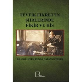 Tevfik Fikret'in Şiirlerinde Fikir ve His / Dr. Öğr. Üyesi Funda Çapan Özdemir