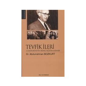 TEVFIK İLERİ CUMHURIYET'IN İKİNCİ EĞİTİM MİMARI - ABDURRAHMAN BOZKURT