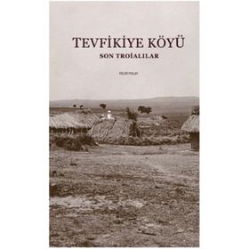 Tevfikiye Köyü - Son Troialılar - Çanakkale Kitaplığı