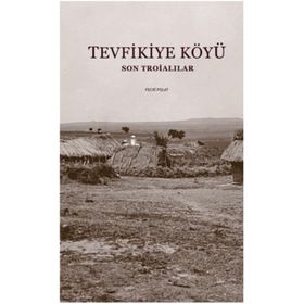 Tevfikiye Köyü - Son Troialılar - Çanakkale Kitaplığı