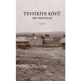 Tevfikiye Köyü - Son Troialılar - Çanakkale Kitaplığı