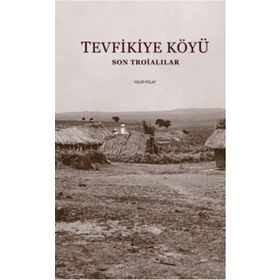 Tevfikiye Köyü - Son Troialılar - Çanakkale Kitaplığı