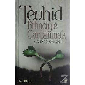 TEVHID BILINCIYLE CANLANMAK - AHMED KALKAN