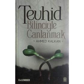 TEVHID BILINCIYLE CANLANMAK - AHMED KALKAN