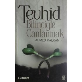 TEVHID BILINCIYLE CANLANMAK - AHMED KALKAN