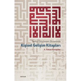 Tevhid Düşüncesi Ekseninde Kişisel Gelişim Kitapları - A. Hakan Karayılan