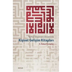 Tevhid Düşüncesi Ekseninde Kişisel Gelişim Kitapları - A. Hakan Karayılan