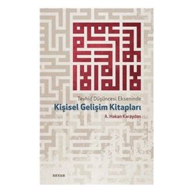 Tevhid Düşüncesi Ekseninde Kişisel Gelişim Kitapları - A. Hakan Karayılan