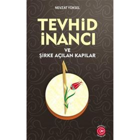 Tevhid İnancı ve Şirke Açılan Kapılar Anadolu Ay Yayınları