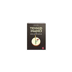 Tevhid İnancı ve Şirke Açılan Kapılar Anadolu Ay Yayınları