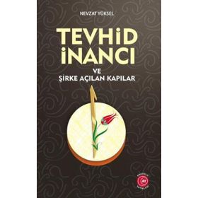 Tevhid İnancı ve Şirke Açılan Kapılar Anadolu Ay Yayınları